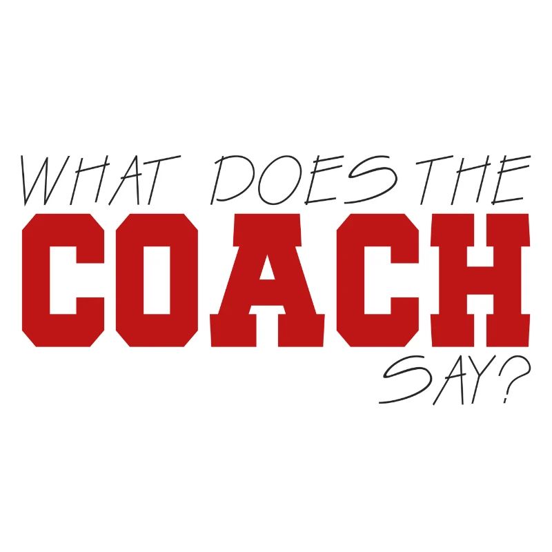 Coach / Coach: What Does The Coach Say?