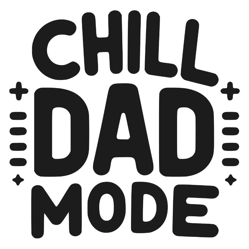 Chill Dad Mode