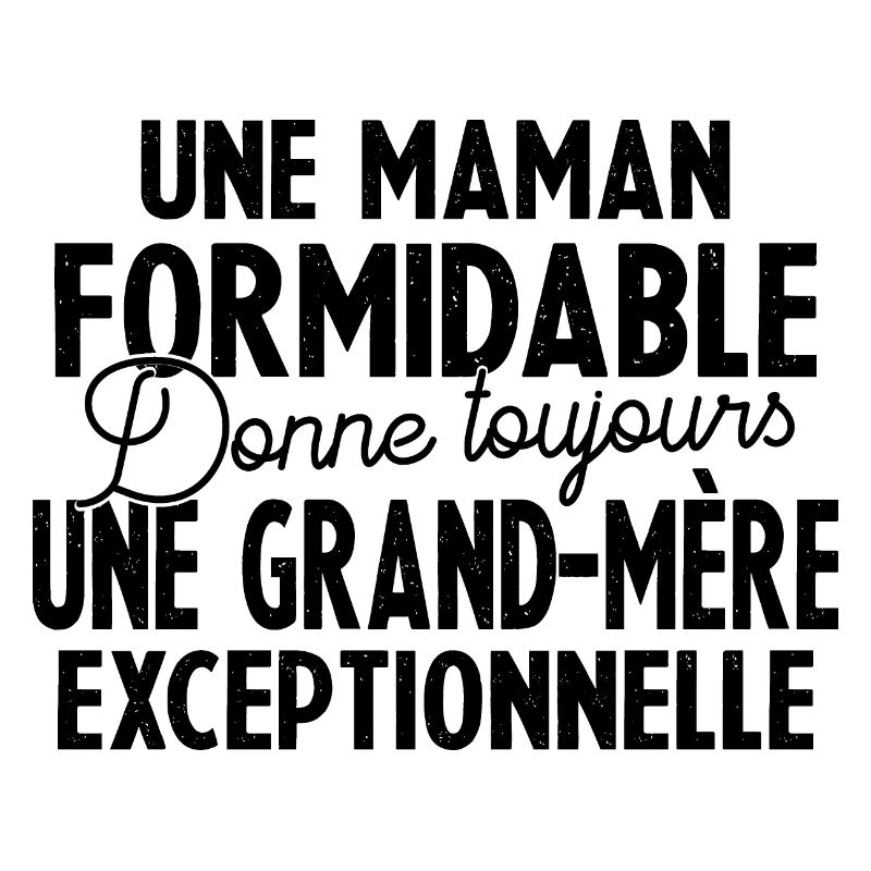Maman Formidable Grand-Mère Exceptionnelle
