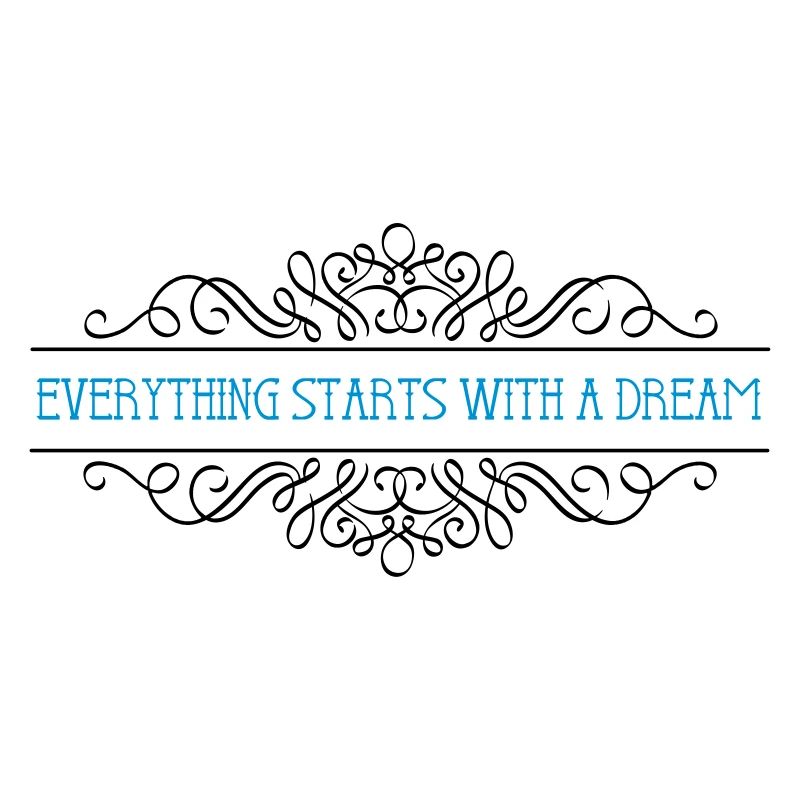 Everything starts with a dream