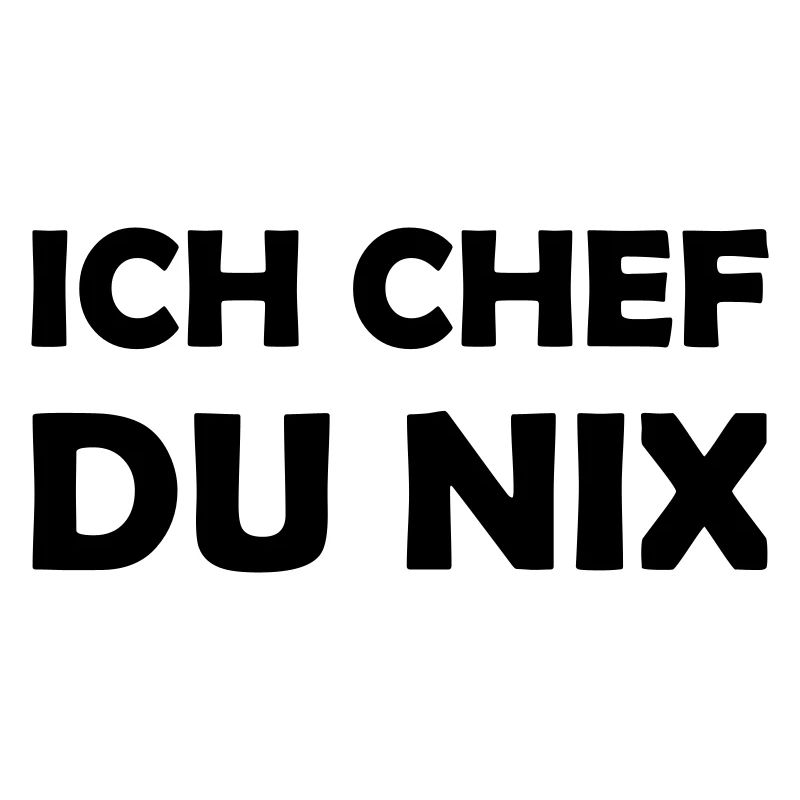 ich chef du nix