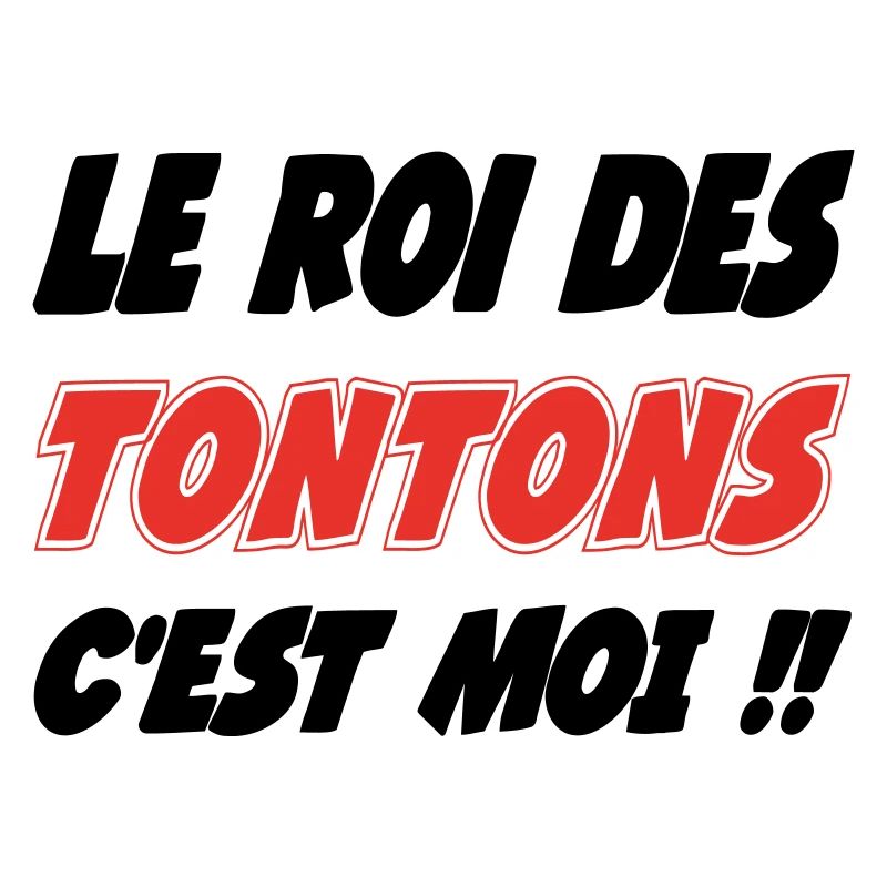 Le roi des TONTON c'est moi