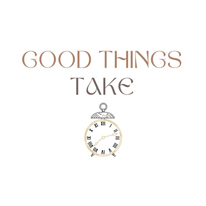 Good Things Take Time Typography with Clock