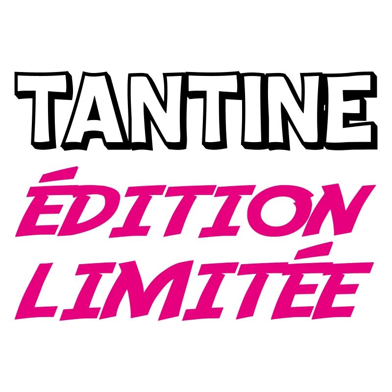 TANTINE édition limitée