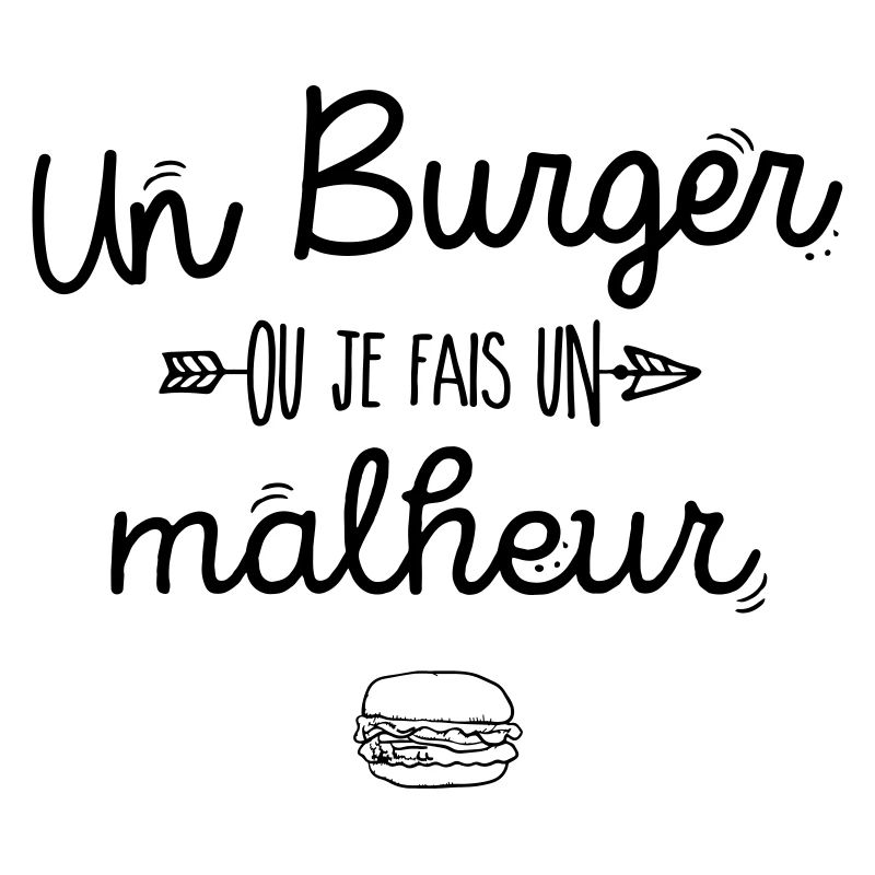 Un burger ou je fais un malheur