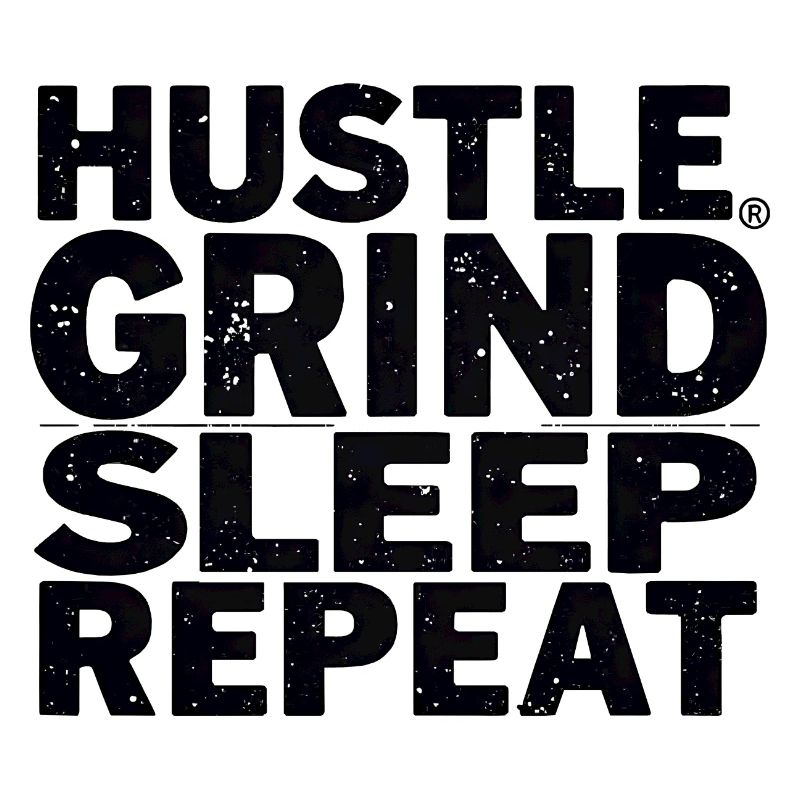HUSTLE GRIND SLEEP REAPEAT