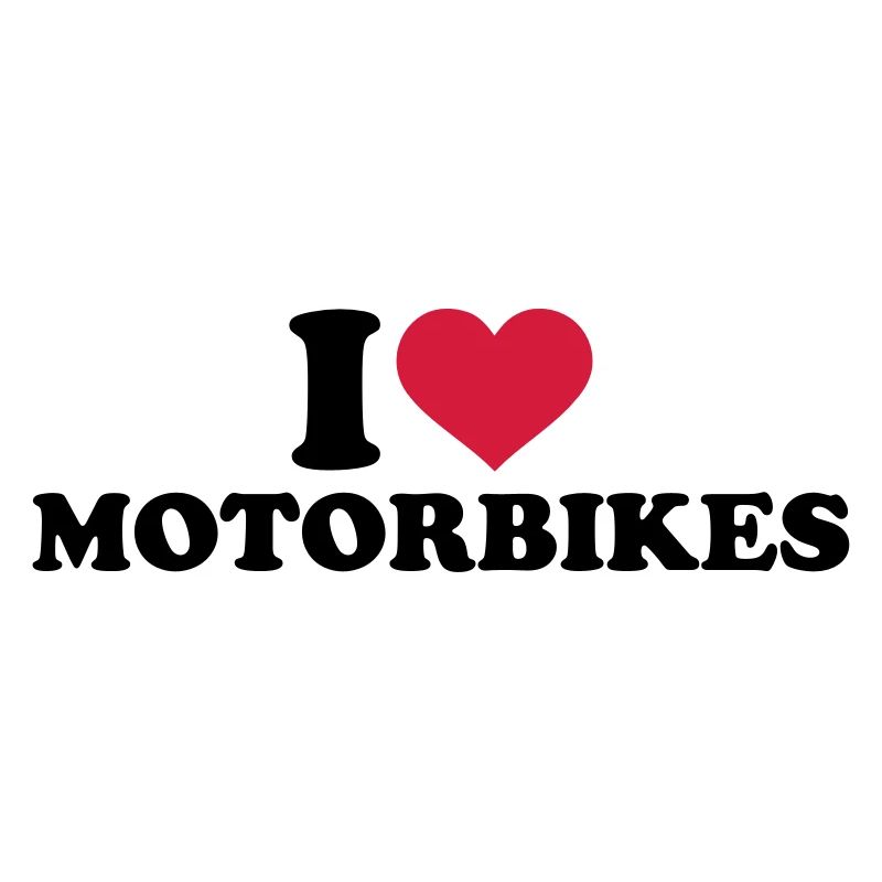 I love motorbikes