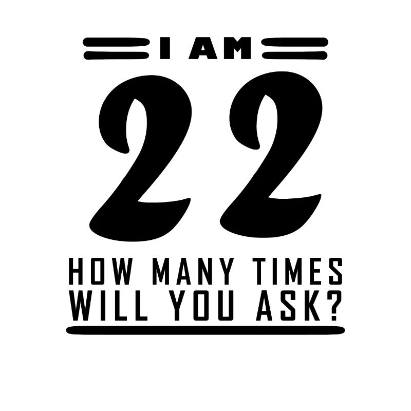 Ich bin 22 – 22. Geburtstag Geschenk