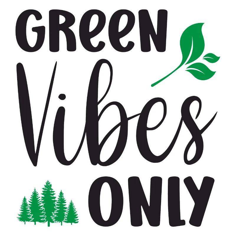 Green Vibes Only