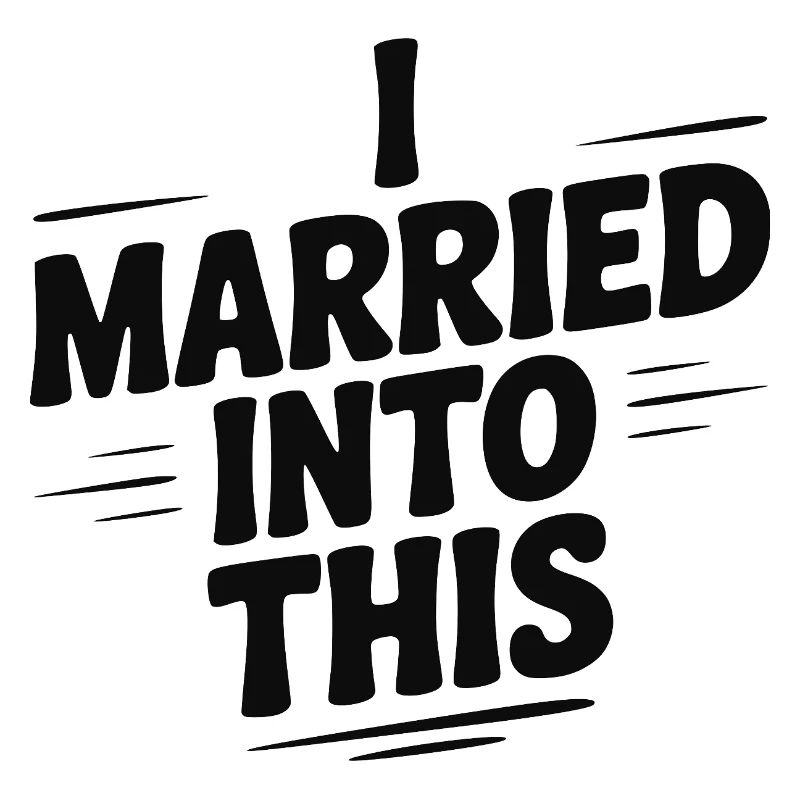 I Married Into This