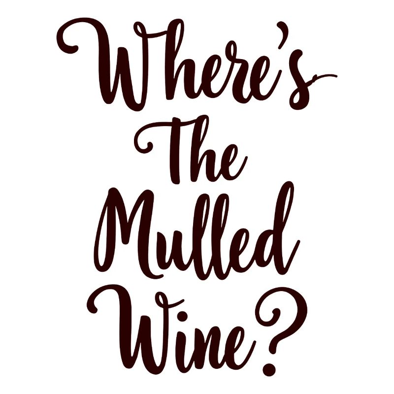 Where's The Mulled Wine? Mulled wine saying