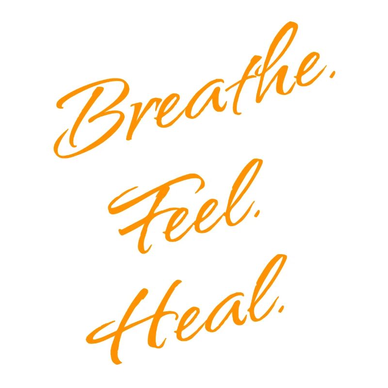 B r e a t h e. Feel. Heal. – Breathwork Mantra