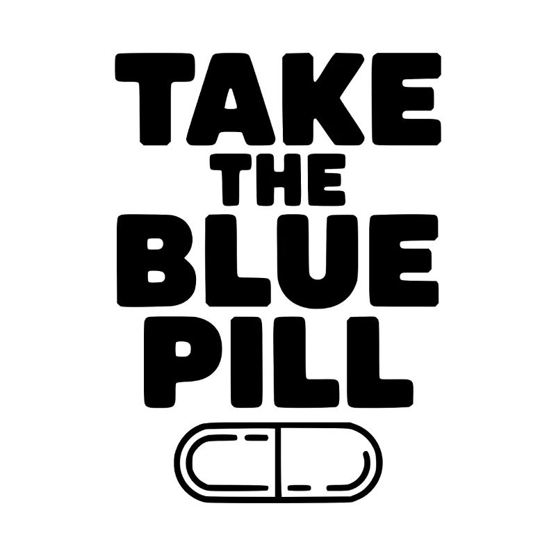 Take the Blue Pill