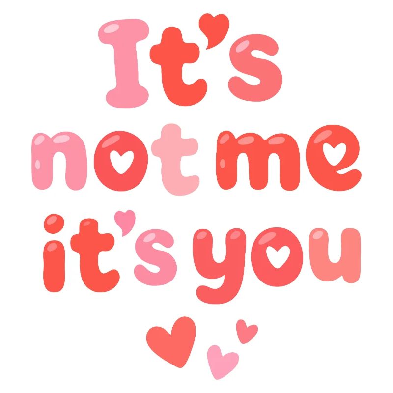 Ce n’est pas moi, c’est toi mon amour mignon. Citation