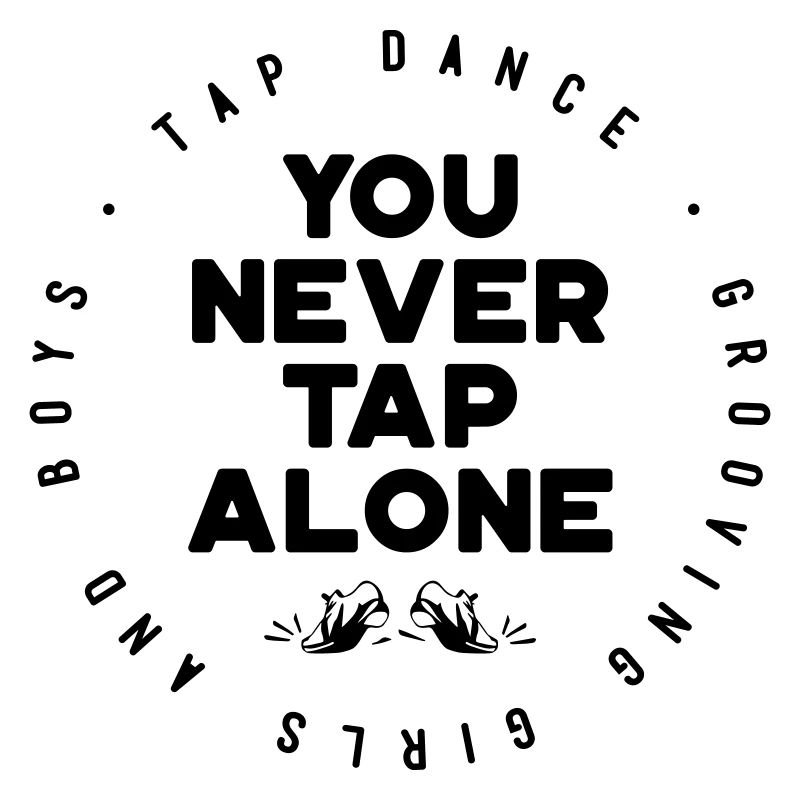 You Will Never Tap Alone – Tap Dance / Stepptanz