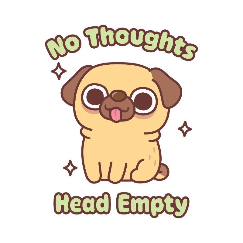 Cute Funny Pug No Thoughts Head Empty Meme