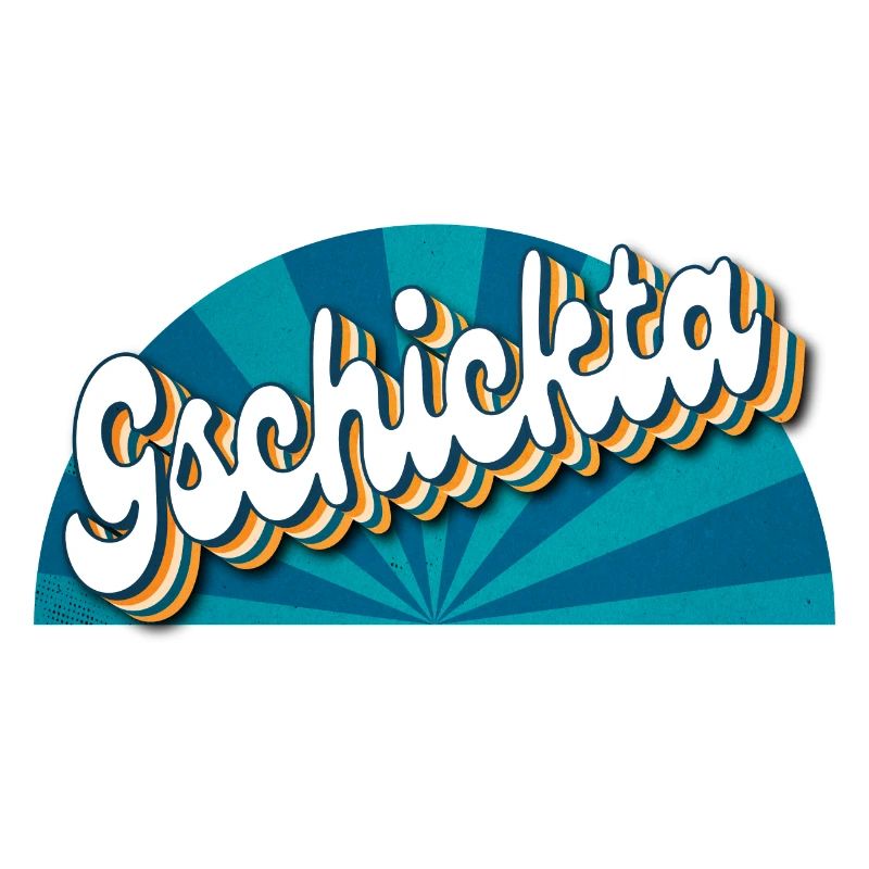 Gschicka - skillful, talented man