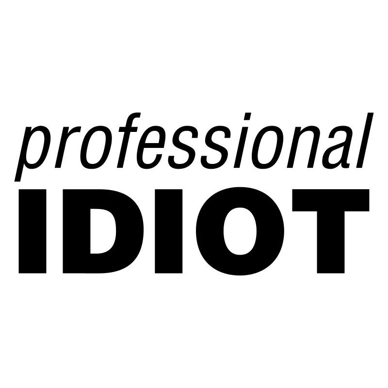 Professional Idiot