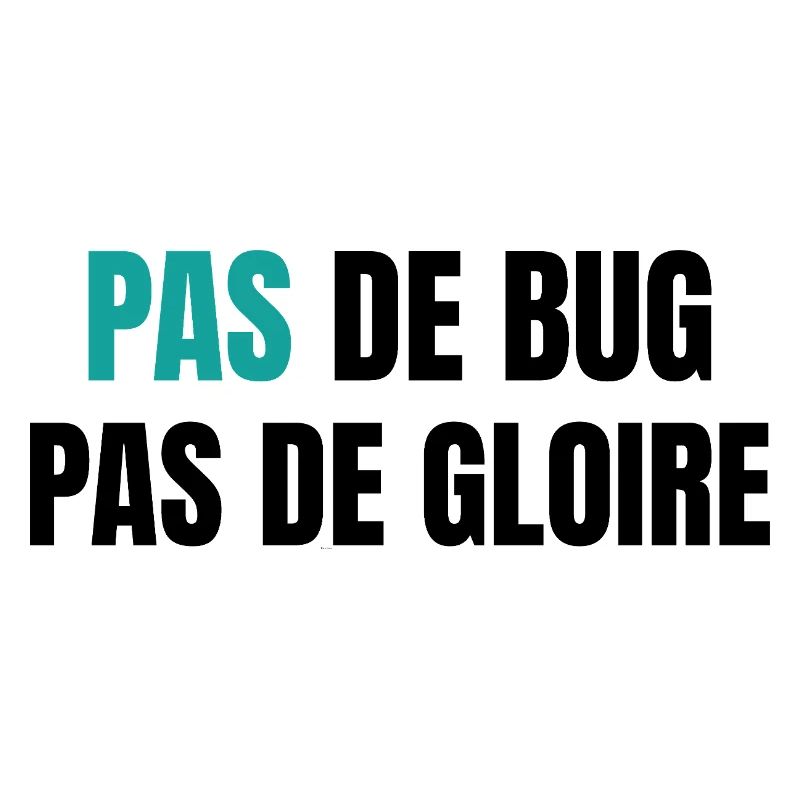 No bugs, no glory
