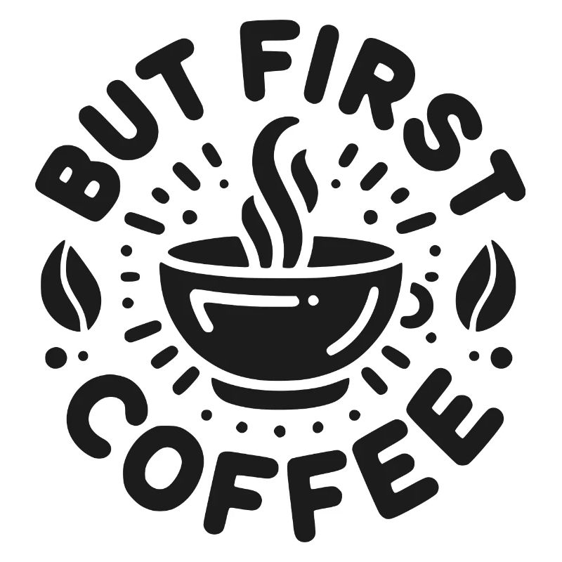 But First Coffee