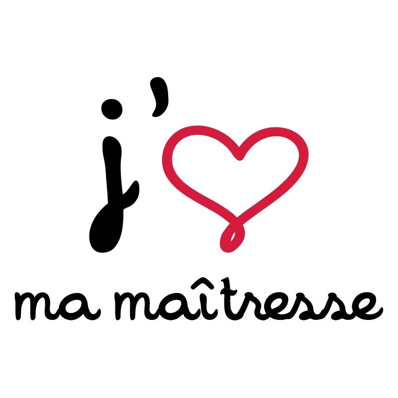 J'aime ma maîtresse !