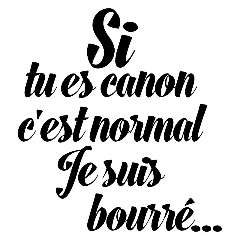 normal je suis bourré