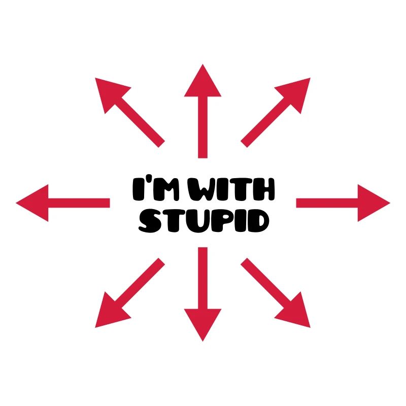 I'm with stupid :) (V)