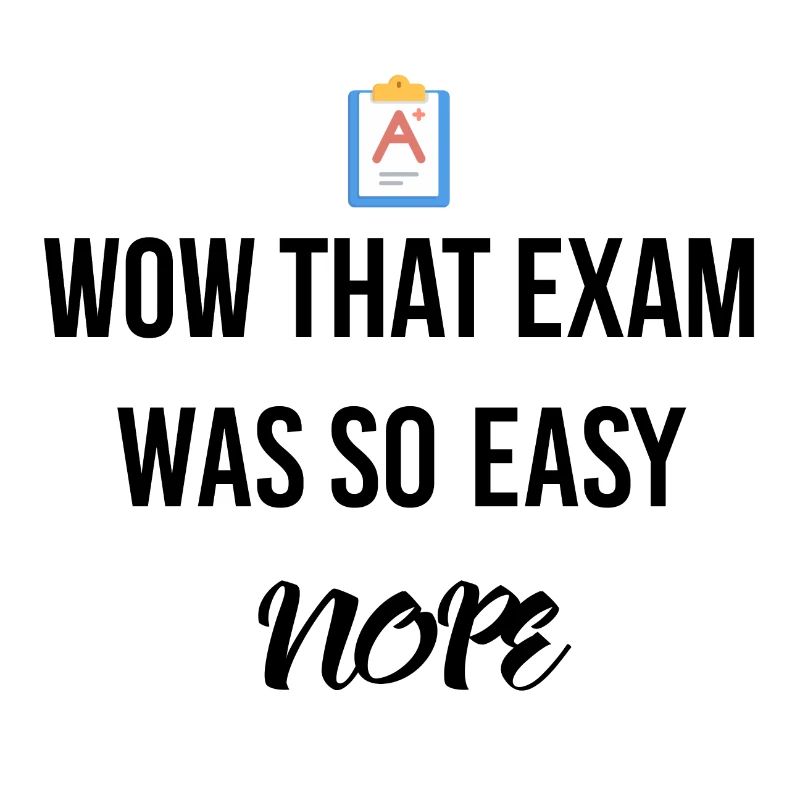 That exam was so easy