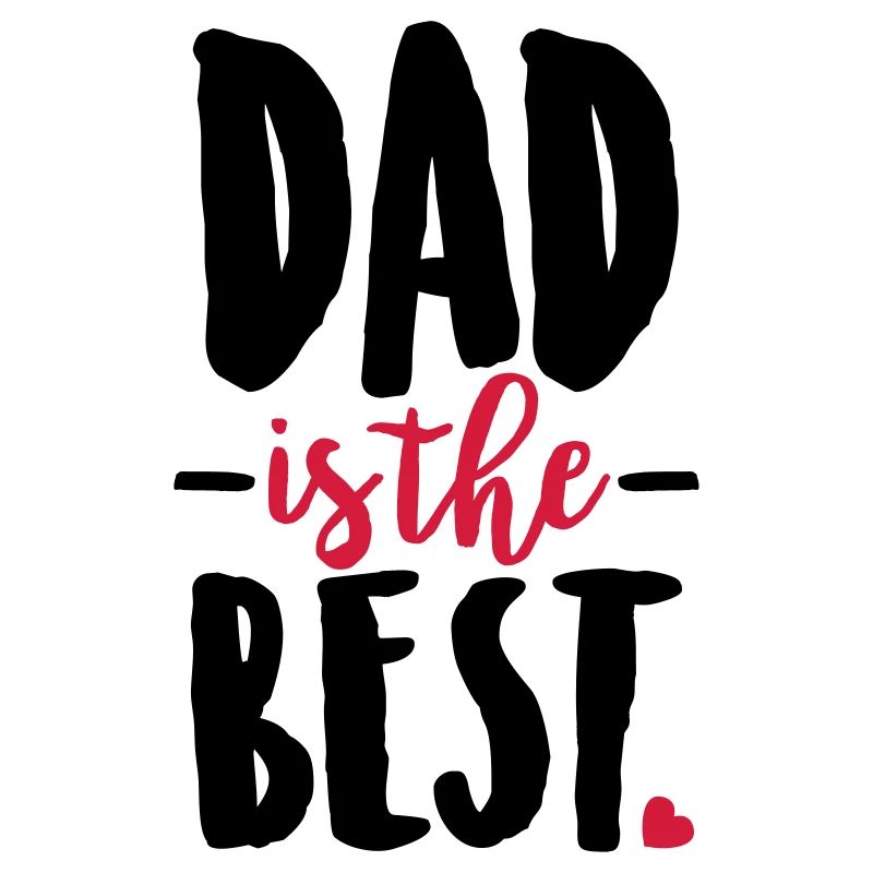 Dad is the best