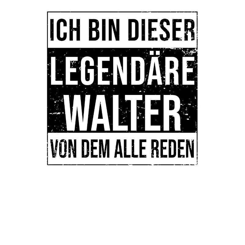 I'm this legendary for Walter