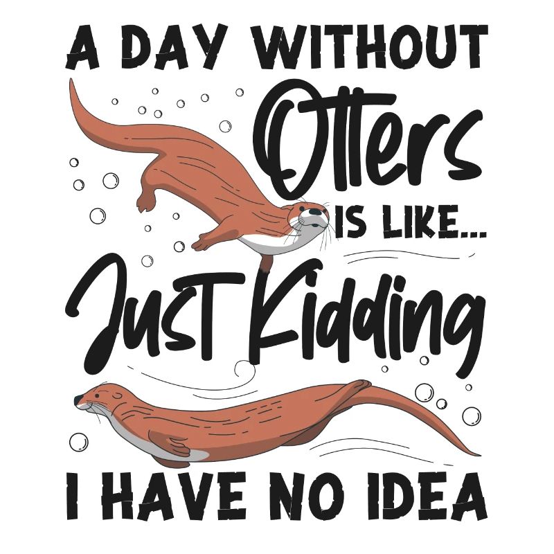 Otter A Day Without Otters Is