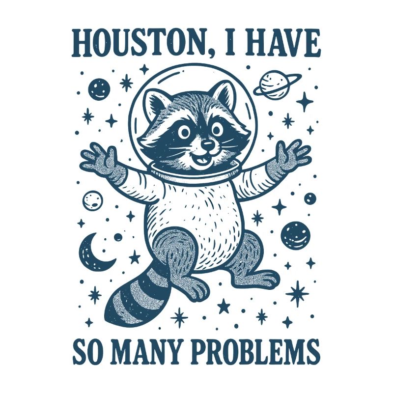 Houston, I have so many problems