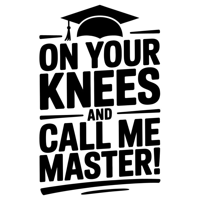 Master's Degree University Funny Saying