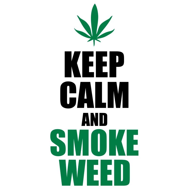 Keep Calm and Smoke Weed