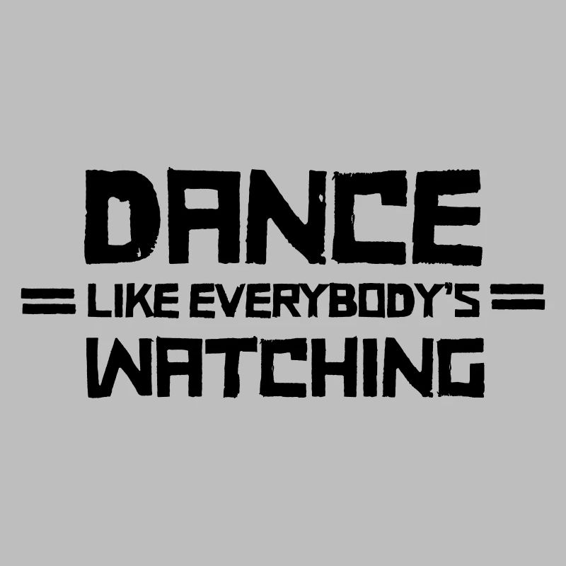 Dance Like Everyboday's Watching