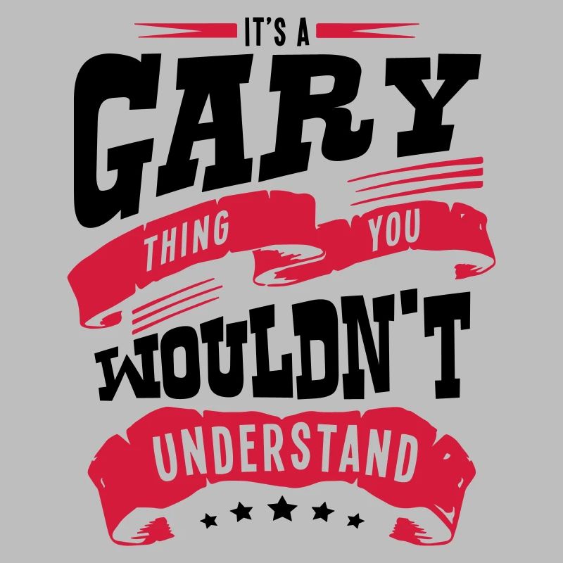 gary name thing you wouldnt understand
