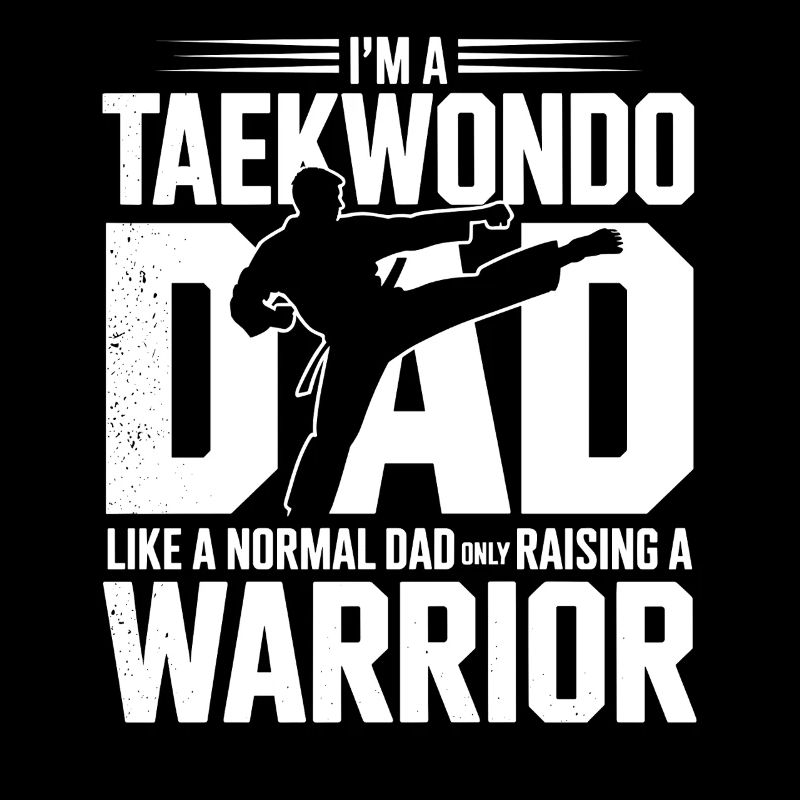 Taekwondo Dad - Raising a Warrior
