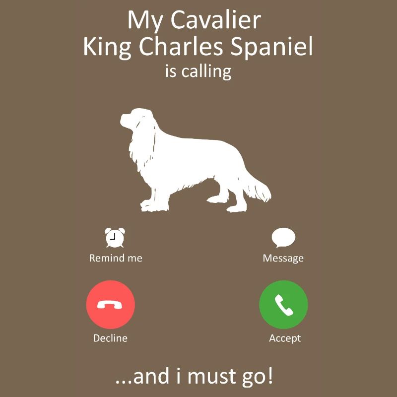 Cavalier King Charles Spaniel Is Calling Design