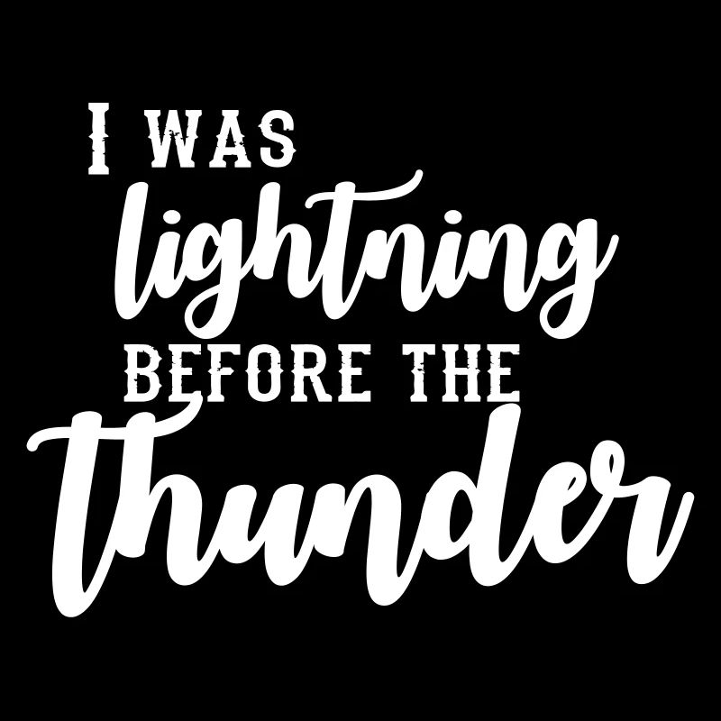I Was Lightning Before The Thunder