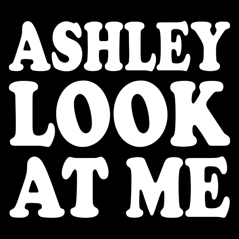 Ashley look at me