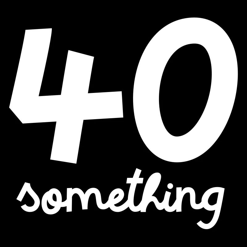 40 Something