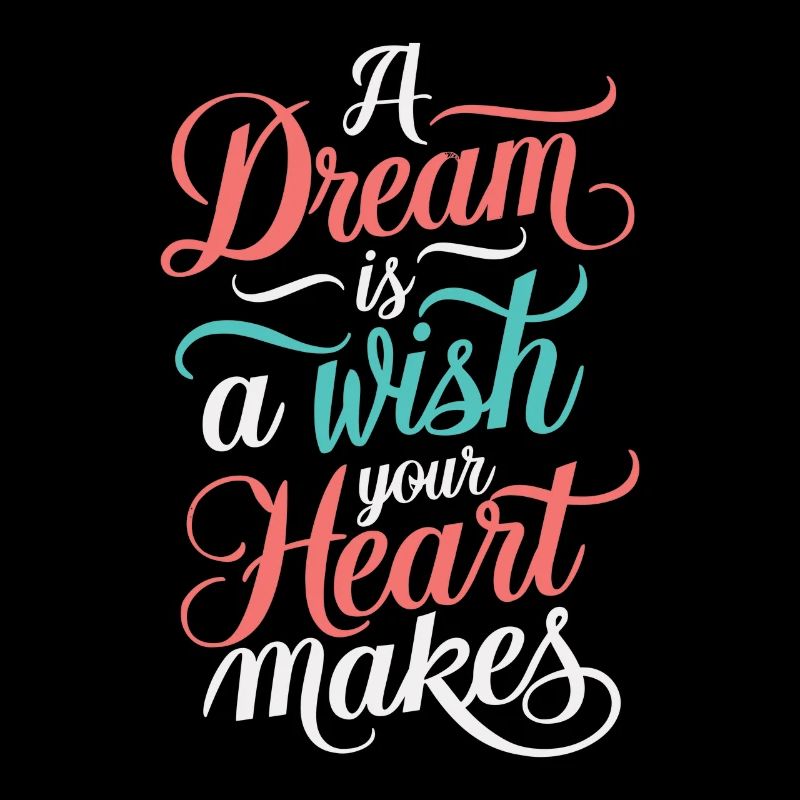 A dream is a wish that your heart makes