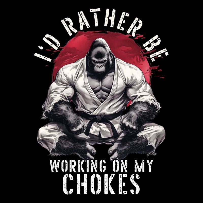 I'd Rather Be Working On My Chokes BJJ Jiu Jitsu