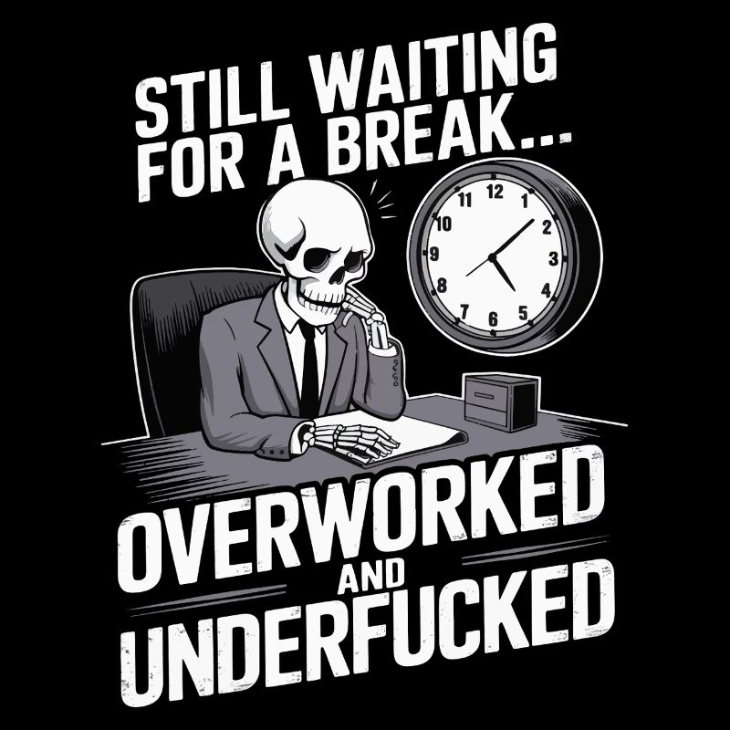 Overworked Skeleton – Tired Office Worker Humor