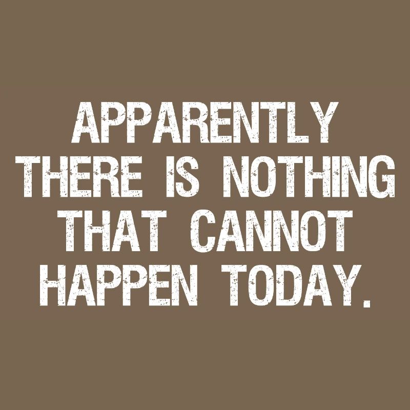 apparently there is nothing that cannot happen