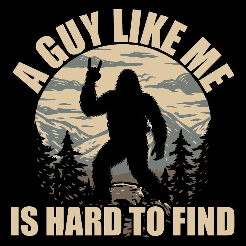 Un gars comme moi est difficile à trouver - Bigfoot Sasquatch