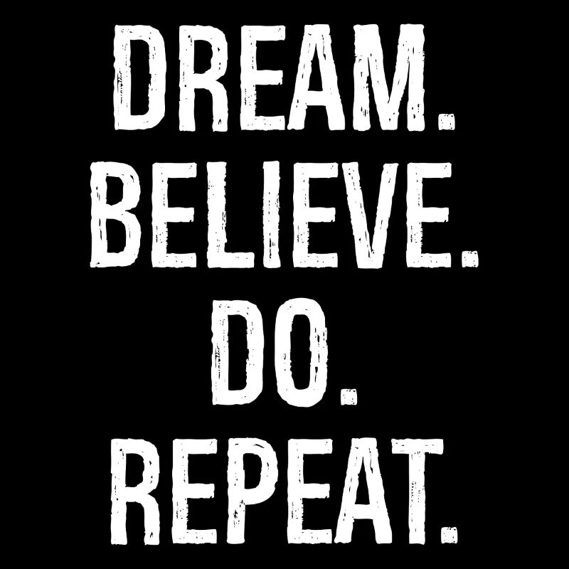 dream believe do repeat