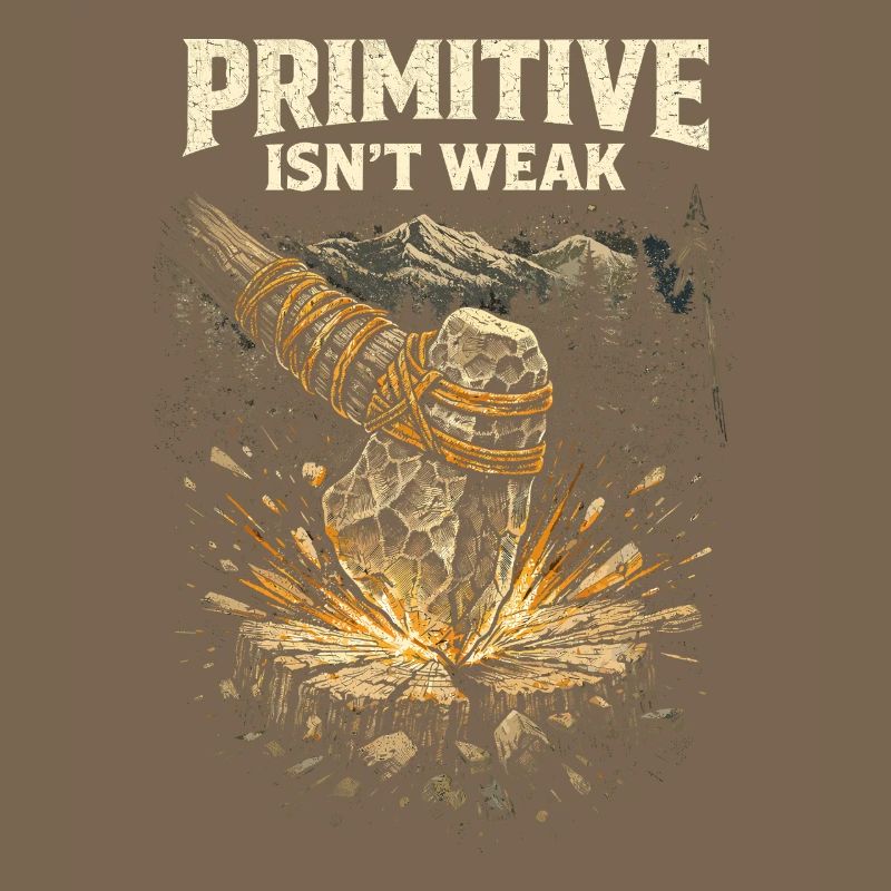 Prepper Survivalist Primitive Isn't Weak