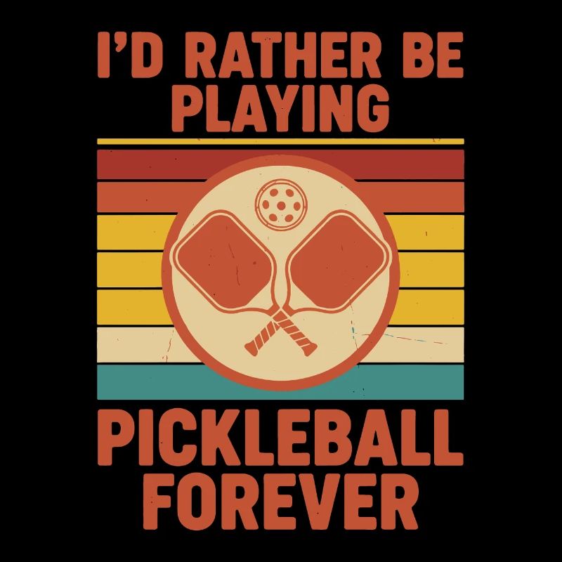 Pickleball Id Rather Be Playing Pickleball Forever