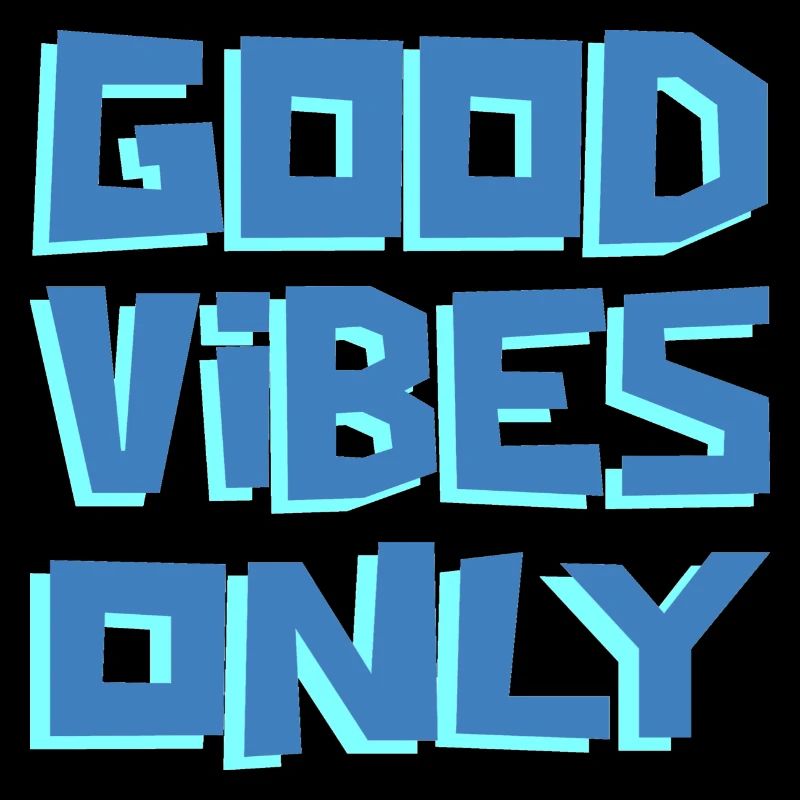 GOOD VIBZ ONLY !